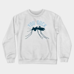 Mosquito You Suck Crewneck Sweatshirt